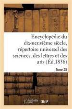 Encyclopédie Du 19ème Siècle, Répertoire Universel Des Sciences, Des Lettres Et Des Arts Tome 25