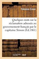 Quelques Mots Sur La Reclamation Adressee Au Gouvernement Francais Par Le Capitaine Simon