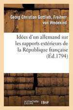 Idees D'Un Allemand Sur Les Rapports Exterieurs de La Republique Francaise