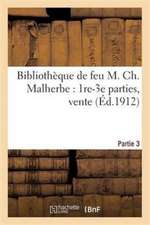 Bibliothèque de feu M. Ch. Malherbe