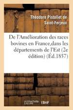 de l'Amélioration Des Races Bovines En France, Et Particulièrement Dans Les Départements de l'Est