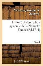 Histoire Et Description Generale de la Nouvelle France. Tome 2