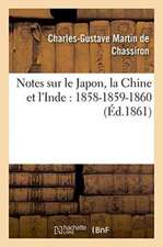 Notes Sur Le Japon, La Chine Et l'Inde: 1858-1859-1860