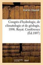 Congrès d'Hydrologie, de Climatologie Et de Géologie, 1896. Royat. Conférence