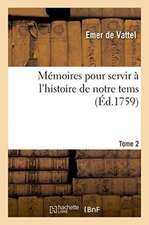 Mémoires Pour Servir À l'Histoire de Notre Tems. Grande Bretagne Et Provinces Unies Tome 2