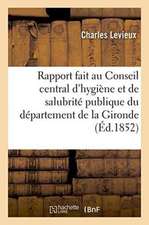 Rapport Fait Au Conseil Central d'Hygiène Et de Salubrité Publique Du Département de la Gironde