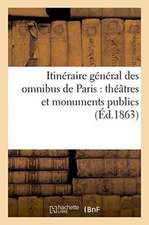 Itinéraire Général Des Omnibus de Paris: Théâtres Et Monuments Publics