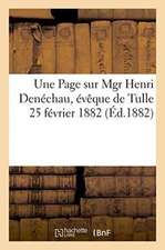 Une Page Sur Mgr Henri Denéchau, Évêque de Tulle. 25 Février 1882.