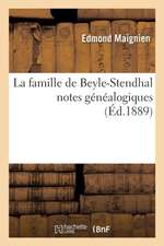 La Famille de Beyle-Stendhal: Notes Généalogiques