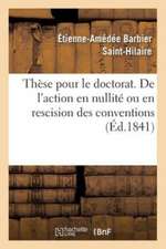 Thèse de Doctorat. de l'Action En Nullité Ou En Rescision Des Conventions