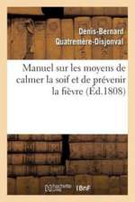 Manuel Sur Les Moyens de Calmer La Soif Et de Prévenir La Fièvre