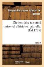 Dictionnaire Raisonné Universel d'Histoire Naturelle. Tome 4