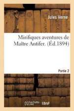 Mirifiques Aventures de Maître Antifer. Partie 2