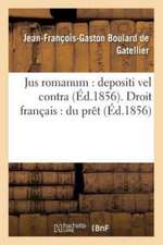 Jus Romanum: Depositi Vel Contra . Droit Français: Du Prêt