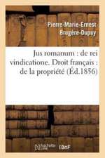 Jus Romanum: de Rei Vindicatione .B.Fre.Droit Français: de la Propriété