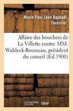 Affaire Des Bouchers de la Villette Contre MM. Waldeck-Rousseau, Président Du Conseil Des: Ministres, Ministre de l'Intérieur, Lépine, Préfet de Polic