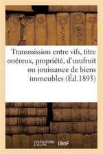 Transmissions Entre Vifs, Titre Onéreux, Propriété, d'Usufruit Ou de Jouissance de Biens Immeubles: Propriété de Fonds de Commerce Ou de Clientèles, A