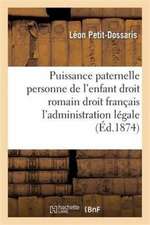 Puissance Paternelle À La Personne de l'Enfant Droit Romain Droit Français l'Administration Légale