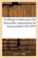 Certificats Et Lettres Pour MR Peaucellier, Entrepreneur de Travaux Publics