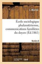 École Sociologique Phalanstérienne, Communications Familières Du Doyen. Numéro 6