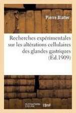 Recherches Expérimentales Sur Les Altérations Cellulaires Des Glandes Gastriques