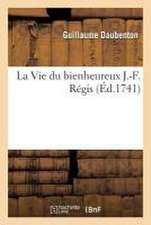 La Vie Du Bienheureux J.-F. Régis