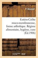 Entéro-Colite Muco-Membraneuse, Forme Arthritique: Régime Alimentaire, Hygiène, Cure de Châtel-Guyon