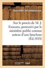 Réflexions Sur Le Procès de M. J. Esneaux, Poursuivi Par Le Ministère Public