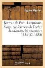 Barreau de Paris. Lanjuinais. Éloge, Conférences de l'Ordre Des Avocats, 26 Novembre 1838