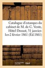 Catalogue d'Estampes Anciennes de Diverses Écoles, Estampes Historiques Du Cabinet de M. de C.: Vente, Hôtel Drouot, 31 Janvier- 1er-2 Février 1861