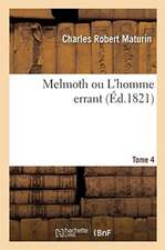 Melmoth Ou l'Homme Errant. Tome 4