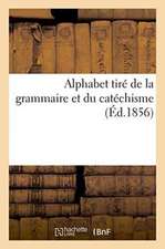 Alphabet Tiré de la Grammaire Et Du Catéchisme