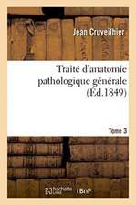 Traité d'Anatomie Pathologique Générale. Tome 3