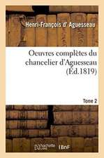 Oeuvres Complètes Du Chancelier Tome 2