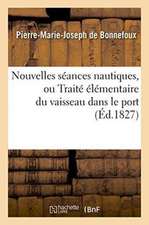 Nouvelles Séances Nautiques, Ou Traité Élémentaire Du Vaisseau Dans Le Port