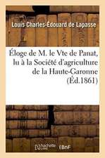 Éloge de M. Le Vte de Panat,