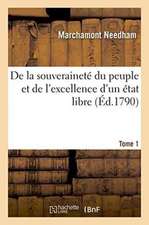 de la Souveraineté Du Peuple Et de l'Excellence d'Un État Libre. Tome 1