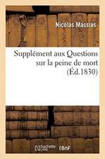 Supplément Aux Questions Sur La Peine de Mort. Examen Des Principales Opinions: Séance de la Chambre Des Députés Du 27 Septembre Relativement À La Mis