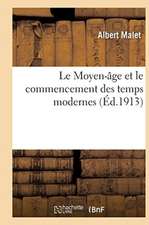 Le Moyen-Âge Et Le Commencement Des Temps Modernes Rédigé Conformément Aux Programmes: Du 31 Mai 1902, Ouvrage Orné de 156 Gravures Et de 19 Cartes. 7