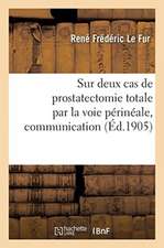 Sur Deux Cas de Prostatectomie Totale Par La Voie Périnéale, Communication