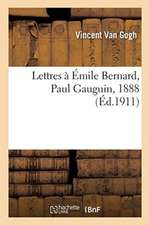 Lettres À Émile Bernard, À Paul Gauguin, 1888