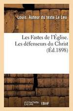 Les Fastes de l'Église. Les Défenseurs Du Christ