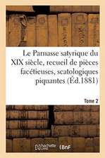 Le Parnasse Satyrique Du XIXe Siècle. Tome 2