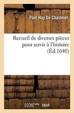 Recueil de Diverses Pièces Pour Servir À l'Histoire