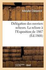 Délégation Des Ouvriers Relieurs. La Reliure À l'Exposition de 1867