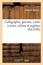 Calligraphie, Gravure, Cartes À Jouer, Reliure Et Registres