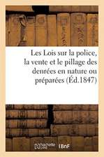 Les Lois Sur La Police, La Vente Et Le Pillage Des Denrées En Nature Ou Préparées