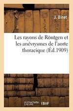 Les Rayons de Röntgen Et Les Anévrysmes de l'Aorte Thoracique