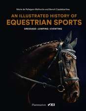 An Illustrated History of Equestrian Sports: Dressage, Jumping, Eventing