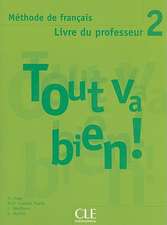 Tout Va Bien! Level 2 Livre Du Professeur